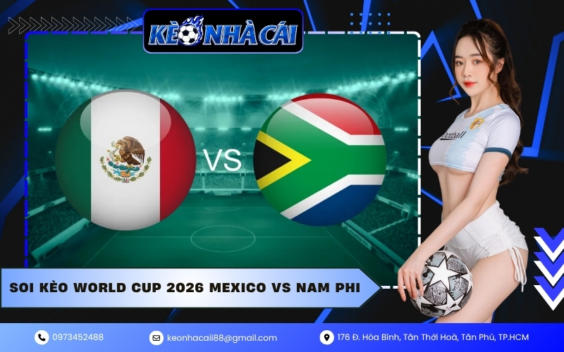 Soi Kèo World Cup 2026 Mexico VS Nam Phi